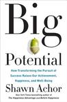 Big Potential by Shawn Achor Big Potential by Shawn Achor