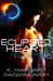 Eclipsed Heart (Apocalypse Rising book One) by K. Margaret