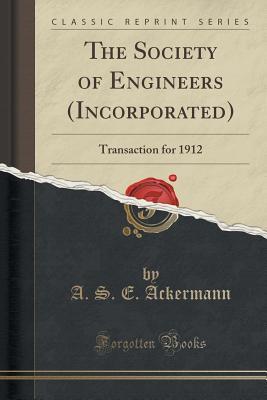 the-society-of-engineers-incorporated-transaction-for-1912-classic-reprint