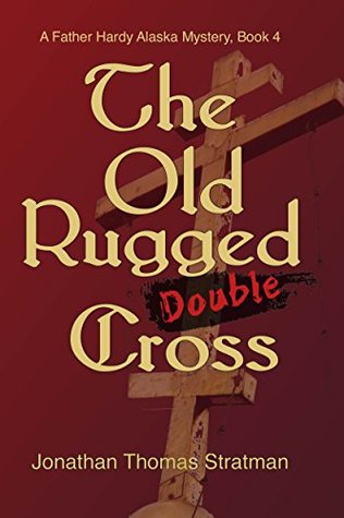 the-old-rugged-double-cross-a-father-hardy-alaska-mystery-book-4