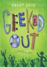 Geeked Out (L.A.M.E. #1)