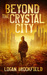 Beyond the Crystal City (Dust Storm, #1)