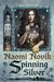Spinning Silver by Naomi Novik Spinning Silver by Naomi Novik