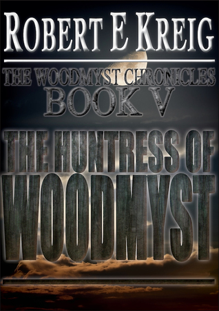 the-huntress-of-woodmyst-the-woodmyst-chronicles-book-5