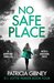 No Safe Place (Detective Lottie Parker, #4) by Patricia Gibney