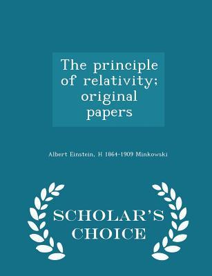 The Principle of Relativity; Original Papers - Scholar's Choice Edition