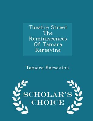 theatre-street-the-reminiscences-of-tamara-karsavina-scholar-s-choice-edition