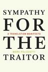 Sympathy For The Traitor A Translation Manifesto Sympathy For The Traitor A Translation Manifesto