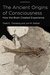 The Ancient Origins of Consciousness by Todd E. Feinberg The Ancient Origins of Consciousness by Todd E. Feinberg