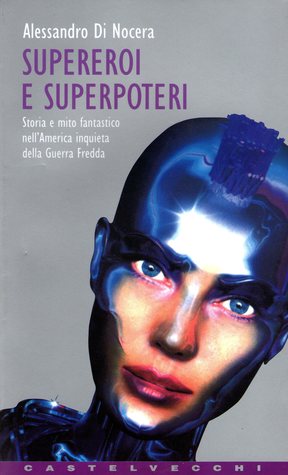 supereroi-e-superpoteri-storia-e-mito-fantastico-nell-america-inquieta-della-guerra-fredda