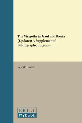 the-visigoths-in-gaul-and-iberia-update-a-supplemental-bibliography-2013-2015