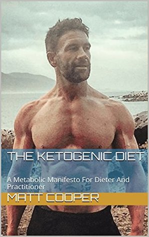 the-ketogenic-diet-a-metabolic-manifesto-for-dieter-and-practitioner