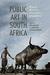 Bronze Warriors and Plastic Presidents: Public Art in South Africa