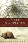The Spirit of the Disciplines: Understanding How God Changes Lives