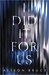 I Did It for Us by Alison Bruce