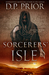 Sorcerers' Isle (The Shadow Cycle, #1) by D.P. Prior