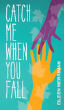 Catch Me When You Fall by Eileen Merriman Catch Me When You Fall by Eileen Merriman