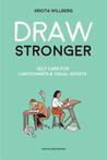 Draw Stronger: Self-Care For Cartoonists and Other Visual Artists