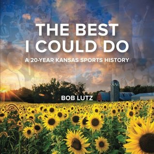 the-best-i-could-do-a-20-year-kansas-sports-history