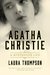 Agatha Christie A Mysterious life by Laura Thompson