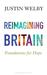 Reimagining Britain Foundations for Hope by Justin Welby