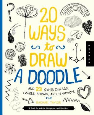 20 Ways to Draw a Doodle and 23 Other Zigzags, Hearts, Spirals, and Teardrops: A Book for Artists, Designers, and Doodlers Descarga gratuita del libro de Internet