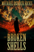 Broken Shells A Subterranean Horror Novella by Michael Patrick Hicks