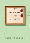 Meet Me at the Museum by Anne Youngson Meet Me at the Museum by Anne Youngson