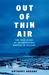 Out of Thin Air The Peculiar Story of Iceland's Most Infamous Criminal Cases by Anthony Adeane