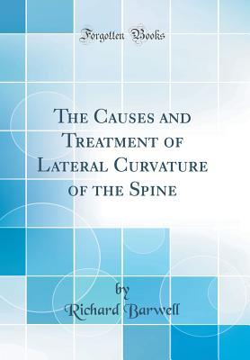 the-causes-and-treatment-of-lateral-curvature-of-the-spine-classic-reprint
