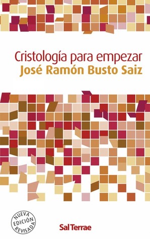 Cristología para empezar por Jose Ramon Busto Saiz