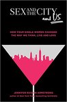 Sex and the City and Us by Jennifer Keishin Armstrong