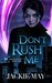 Don't Rush Me (Nora Jacobs Book One) by Jackie May