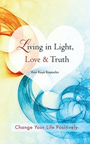 living-in-light-love-truth-change-your-life-positively