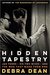 Hidden Tapestry Jan Yoors, His Two Wives, and the War That Made Them One by Debra Dean