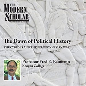 Thucydides and the Peloponnesian Wars (The Modern Scholar) - Fred Baumann