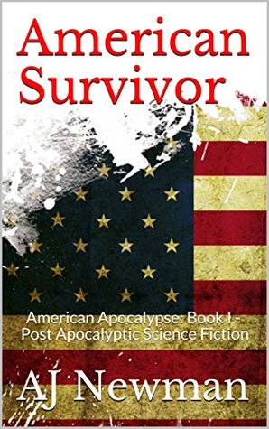 American Apocalypse 1 - American Survivor - A.J. Newman
