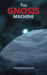 The Gnosis Machine by Theodore Koukouvitis
