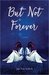 But Not Forever by Jan VonSchleh