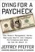 Dying for a Paycheck Why the American Way of Business Is Injurious to People and Companies by Jeffrey Pfeffer