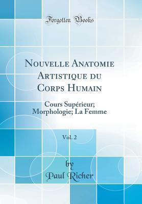 nouvelle-anatomie-artistique-du-corps-humain-vol-2-cours-superieur-morphologie-la-femme-classic-reprint