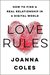 Love Rules How to Find a Real Relationship in a Digital World by Joanna Coles