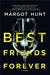 Best Friends Forever by Margot Hunt