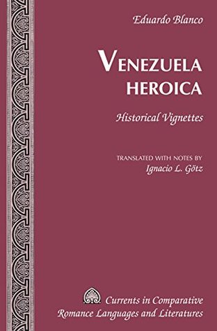 venezuela-heroica-historical-vignettes-currents-in-comparative-romance-languages-and-literatures