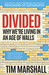 Divided Why We're Living in an Age of Walls by Tim Marshall