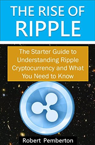 the-rise-of-ripple-the-starter-guide-to-understanding-ripple-cryptocurrency-and-what-you-need-to-know