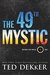 The 49th Mystic (Beyond the Circle #1) by Ted Dekker