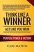 Think Like a Winner - ACT Like You Won Unleashing Power, Purpose, and Victory in Your Life by Carl Mathis