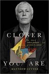 Closer You Are by Matthew Cutter Closer You Are by Matthew Cutter