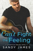 Can't Fight the Feeling (Nashville Dreams, #3) by Sandy James